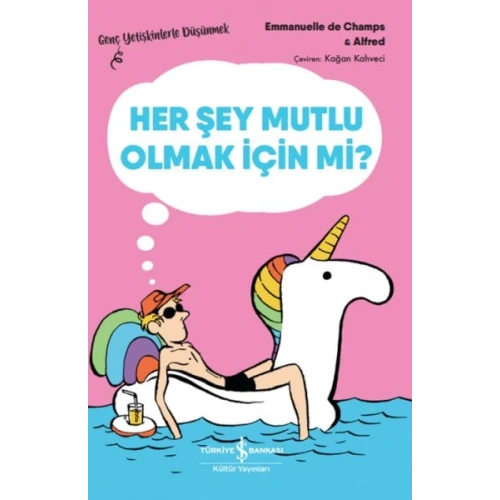 Her Şey Mutlu Olmak İçin Mi? – Genç Yetişkinlerle Düşünmek