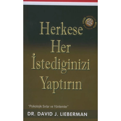 Herkese Her İstediğinizi Yaptırın / Psikolojik Sırlar ve Yöntemler