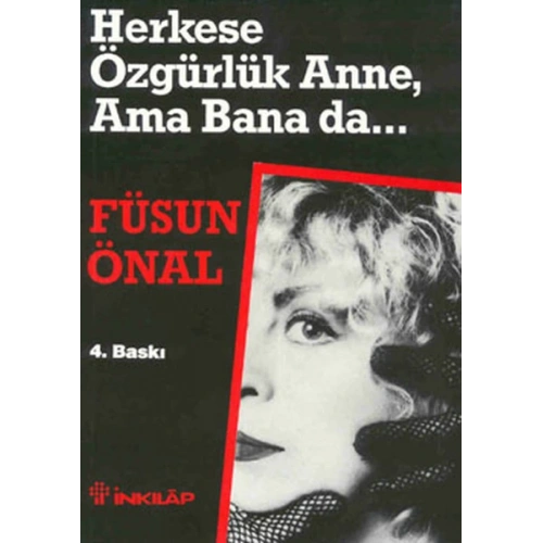 Herkese Özgürlük Anne, Ama Bana da...