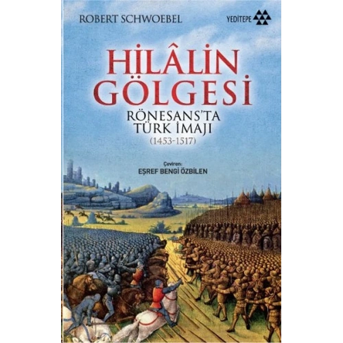 Hilalin Gölgesi Rönesansta Türk İmajı (1453-1517)