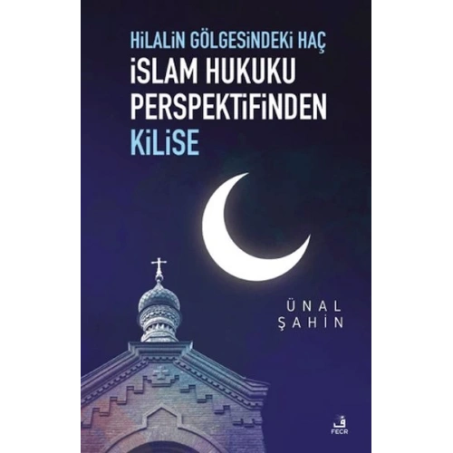 Hilalin Gölgesindeki Haç İslam Hukuku Perspektifinden Kilise
