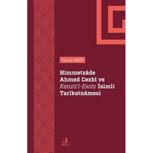Himmetzade Ahmed Cezbi ve Kenzül-Esrar İsimli Tarikatnamesi