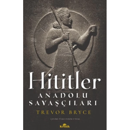 Hititler - Anadolu Savaşçıları