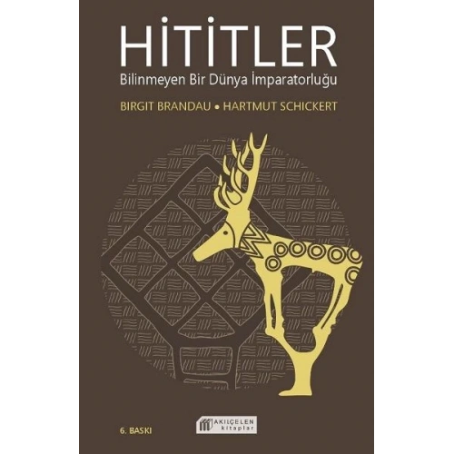 Hititler Bilinmeyen Bir Dünya İmparatorluğu