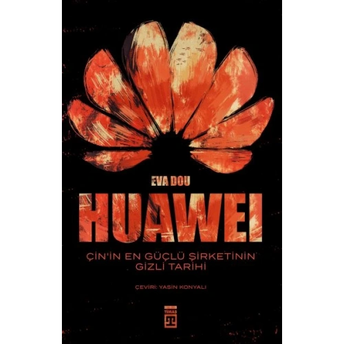 Huawei – Çin’in En Güçlü Şirketinin Gizli Tarihi