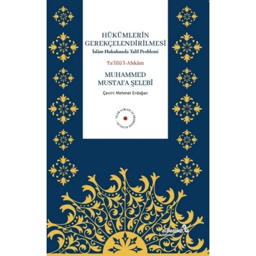 Hükümlerin Gerekçelendirilmesi - İslam Hukukunda Talil Problemi