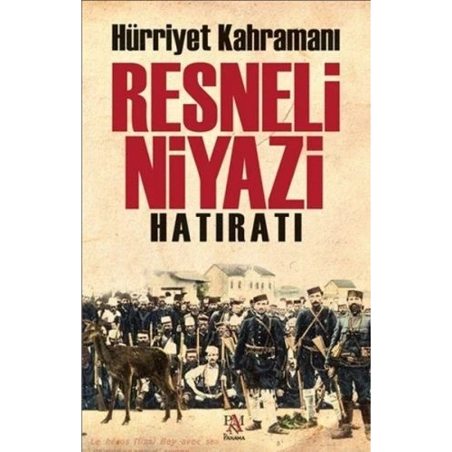 Hürriyet Kahramanı Resneli Niyazi Hatıratı