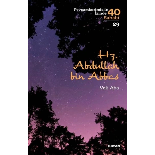 Hz. Abdullah Bin Abbas - Peygamberimizin İzinde 40 Sahabi - 29