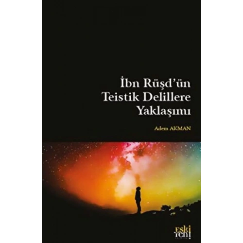 İbn Rüşdün Teistik Delillere Yaklaşımı