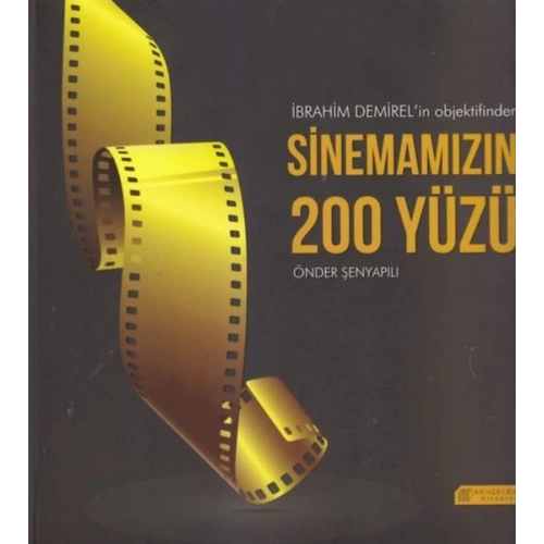 İbrahim Demirelin Objektifinden Sinemamızın 200 Yüzü