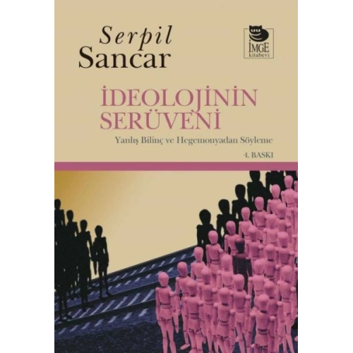 İdeolojinin Serüveni Yanlış Bilinç ve Hegemonyadan Söyleme