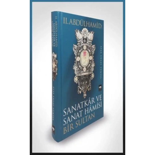 II. Abdülhamid: Sanatkar ve Sanat Hamisi Bir Sultan
