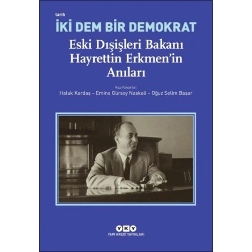 İki Dem Bir Demokrat – Eski Dışişleri Bakanı Hayrettin Erkmen’in Anıları