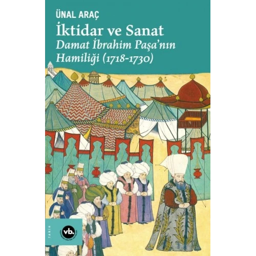 İktidar ve Sanat - Damat İbrahim Paşa’nın Hamiliği (1718-1730)