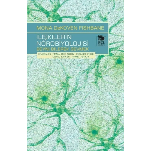 İlişkilerin Nörobiyolojisi - Beyni Bilerek Sevmek