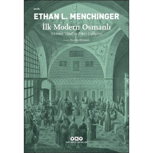 İlk Modern Osmanlı - Ahmed Vâsıf’ın Fikri Gelişimi