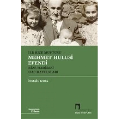 İlk Rize Müftüsü Mehmet Hulusi Efendi Rize Hadisesi Hac Hatıraları