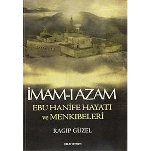 İmam-ı Azam Ebu Hanife Hayatı ve Menkıbeleri