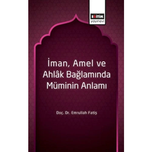 İman, Amel ve Ahlâk Bağlamında Müminin Anlamı