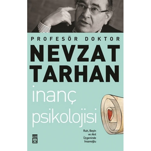 İnanç Psikolojisi ve Bilim   Ruh, Beyin ve Akıl Üçgeninde İnsanoğlu