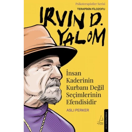 İnsan Kaderinin Kurbanı Değil Seçimlerinin Efendisidir – Irvin D. Yalom