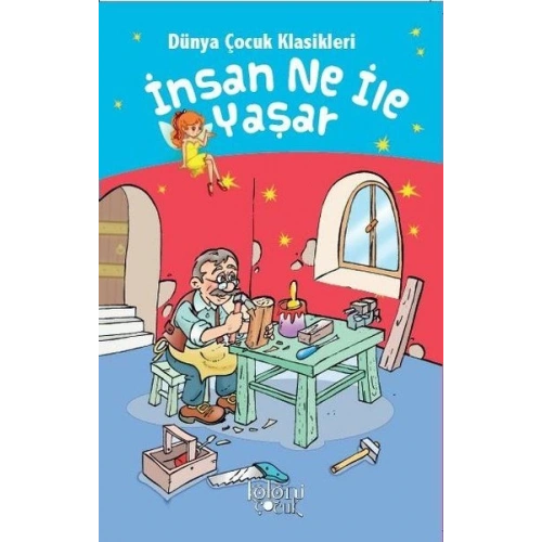 İnsan Ne İle Yaşar - Dünya Çocuk Klasikleri