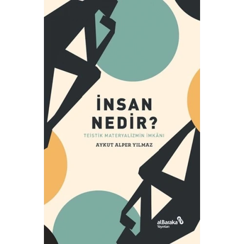İnsan Nedir? - Teistik Materyalizmin İmkânı