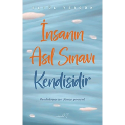 İnsanın Asıl Sınavı Kendisidir