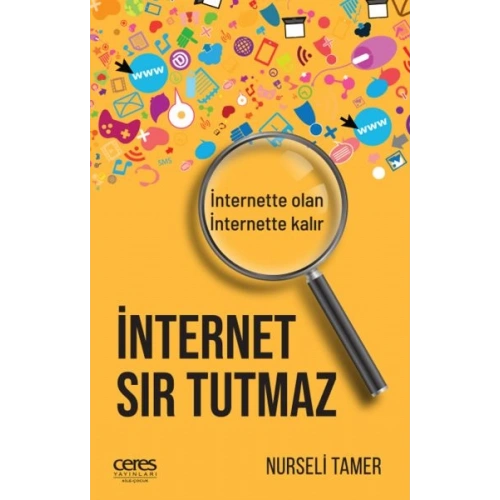 İnternet Sır Tutmaz - İnternette Olan, İnternette Kalır