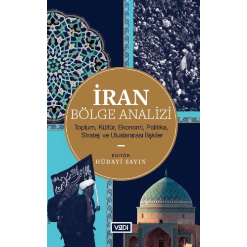 İran Bölge Analizi - Toplum, Kültür, Ekonomi, Politika, Strateji ve Uluslararası İlişkiler