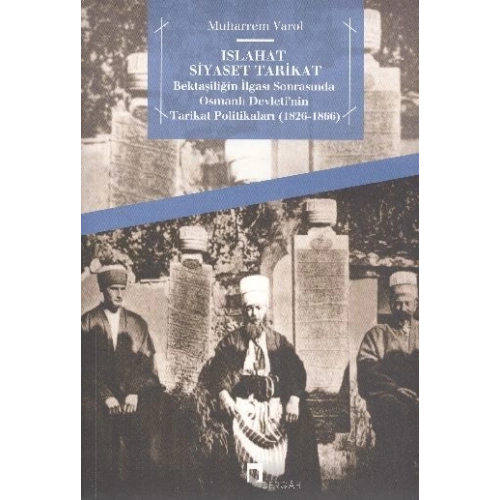 Islahat Siyaset Tarikat  Bektaşiliğin İlgası Sonrasında Osmanlı Devletinin Tarikat Politikaları