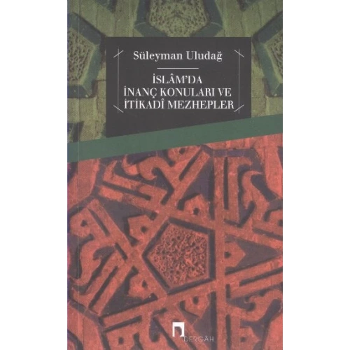 İslamda İnanç Konuları ve İtikadi Mezhepler