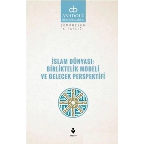 İslam Dünyası: Birliktelik Modeli ve Gelecek Perspektifi