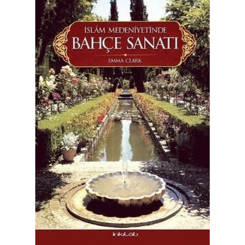 İslam Medeniyetinde Bahçe Sanatı(Ciltli)