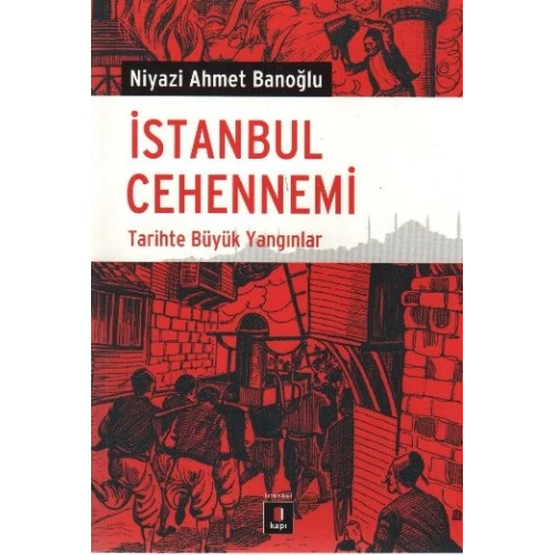 İstanbul Cehennemi  Tarihte Büyük Yangınlar