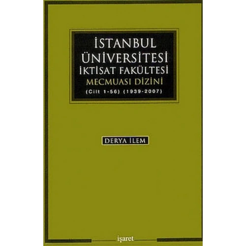 İstanbul Üniversitesi İktisat Fakültesi Mecmuası Dizini (Cilt 1-56) (1939-2007)