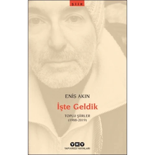 İşte Geldik – Toplu Şiirler (1988-2019)