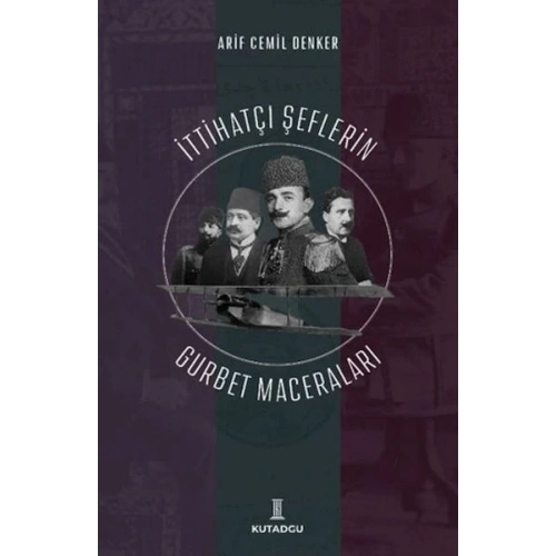 İttihatçı Şeflerin Gurbet Maceraları