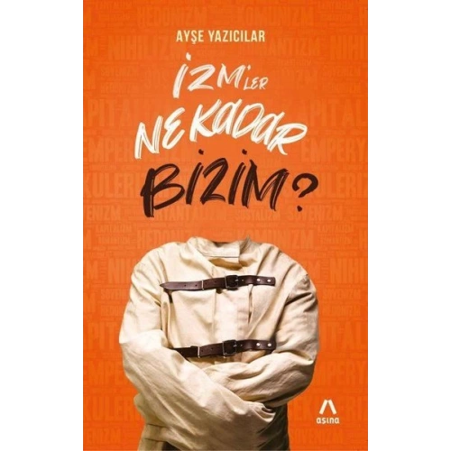 İzm’ler Ne Kadar Bizim?