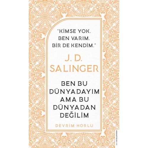J. D. Salinger - Ben Bu Dünyadayım Ama Bu Dünyadan Değilim