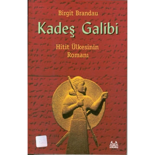 Kadeş Galibi Hitit Ülkesinin Romanı