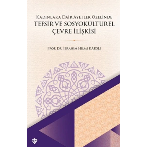 Kadınlara Dair Ayetler Özelinde Tefsir ve Sosyokültürel Çevre İlişkisi