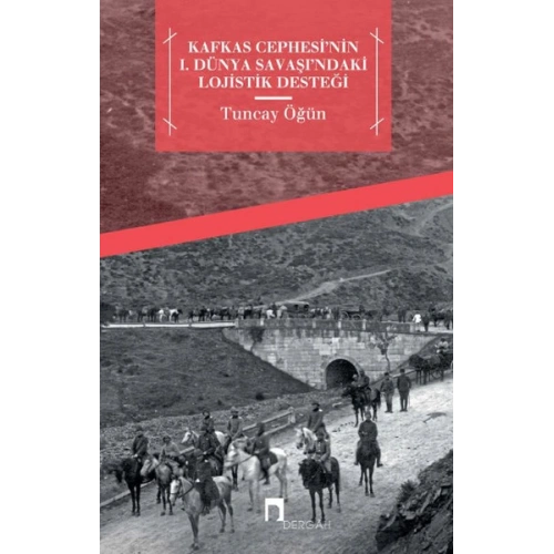 Kafkas Cephesinin  I. Dünya Savaşındaki Lojistik Desteği