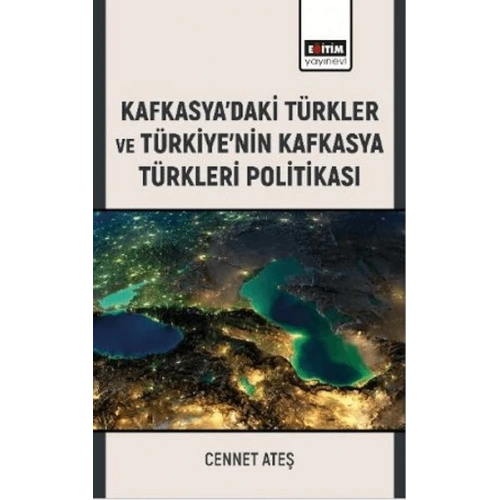 Kafkasya’Daki Türkler Ve Türkiye’Nin Kafkasya Türkleri Politikası