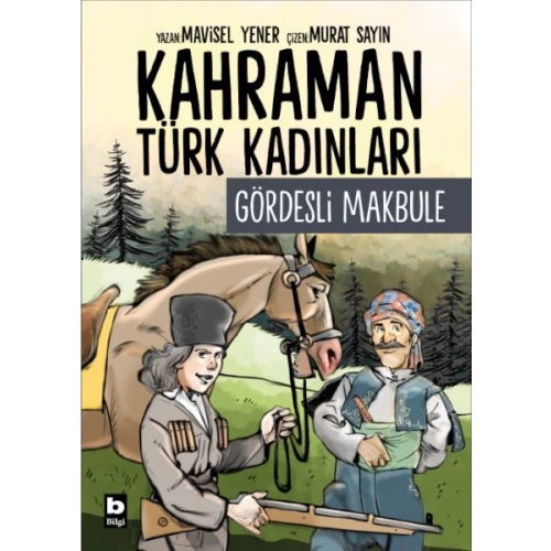 Kahraman Türk Kadınları Gördesli Makbule