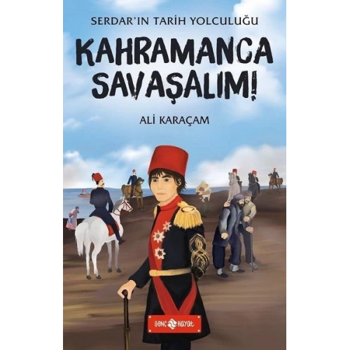 Kahramanca Savaşalım! - Serdarın Tarih Yolculuğu
