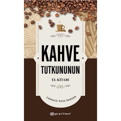 Kahve Tutkununun El Kitabı