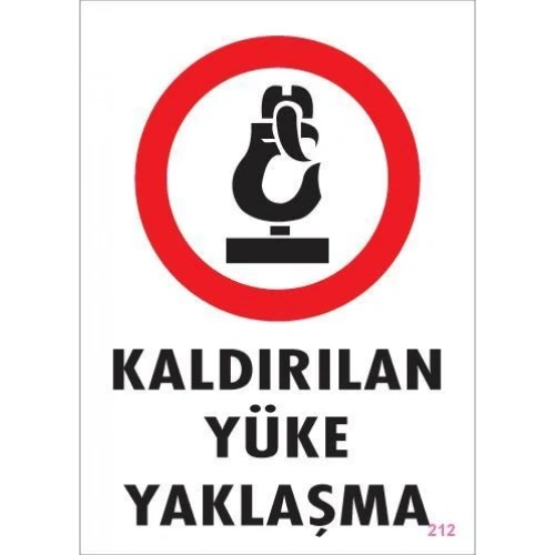 Kaldırılan Yüke Yaklaşma Uyarı Levhası 25x35 KOD: 212