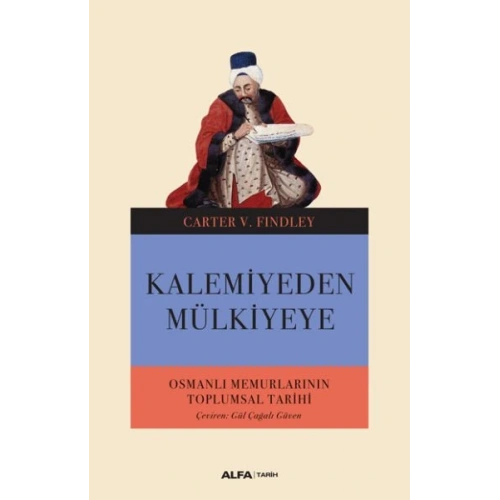 Kalemiyeden Mülkiyeye - Osmanlı Memurlarının Toplumsal Tarihi