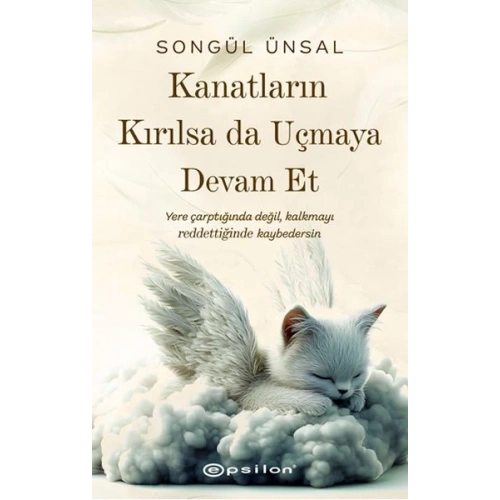 Kanatların Kırılsa da Uçmaya Devam Et